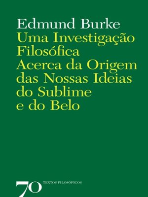 cover image of Uma Investigação Filosófica Acerca da Origem das Nossas Ideias do Sublime e do Belo